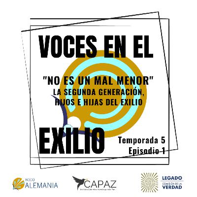 S5E1 "No es un mal menor" La segunda generación, hijos e hijas del exilio