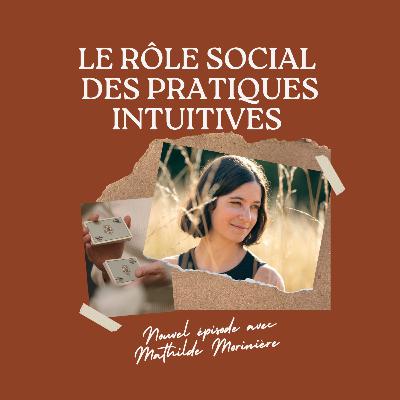 Le rôle social des pratiques intuitives avec Mathilde Morinière