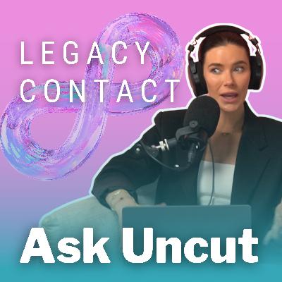 Ask Uncut - Would You Trust Your Partner To Be Your Legacy Contact?