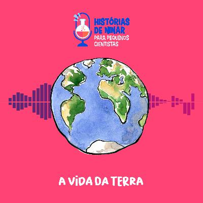 #9 A vida da Terra