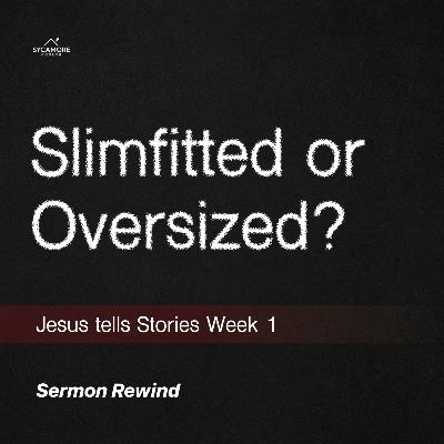 Sermon Rewind | Slimfitted or Oversized? Sermon Rewind | Slimfitted or Oversized?