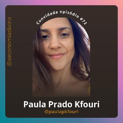 #72- Diagnósticos e os mundos possíveis | Economia Divina com Paula Prado Kfouri