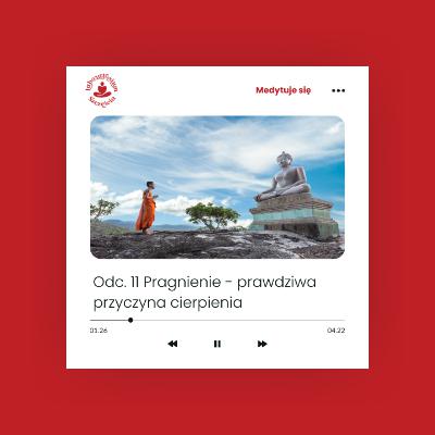 Odc. 11 Pragnienie - prawdziwa przyczyna cierpienia