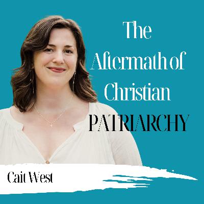 The Aftermath of Christian Patriarchy - Cait West - 982 The Aftermath of Christian Patriarchy - Cait West - 982