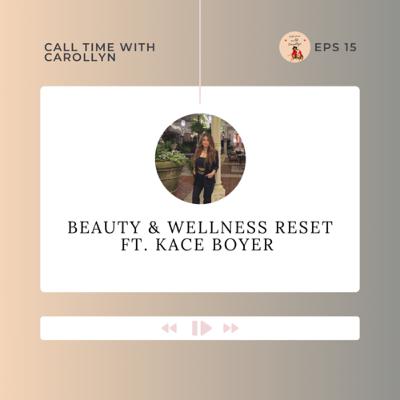 Beauty & Wellness Reset ft. KaCe Boyer