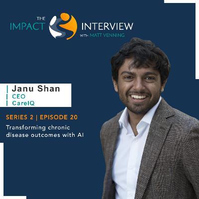 S2 Episode 20: Transforming chronic disease outcomes with AI, with Janu Shan of CareIQ