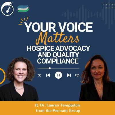 Your Voice Matters: Hospice Advocacy and Quality Compliance with Dr. Lauren Templeton