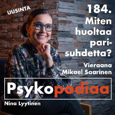 184. Miten huoltaa parisuhdetta? Vieraana Mikael Saarinen. (uusinta)