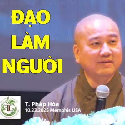 ĐẠO LÀM NGƯỜI - Thầy Thích Pháp Hòa (mới 2025)