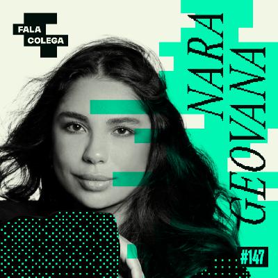 Podcast Fala Colega - ep.147 - Nara Geovana - Design e Criatividade com Leo Becker