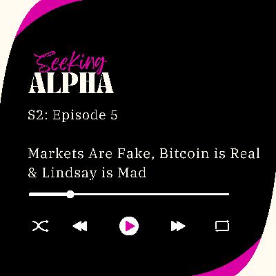 Markets Are Fake, Bitcoin is Real & Lindsay is Mad
