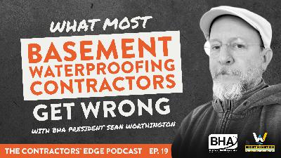 What Most Basement Waterproofing Contractors Get Wrong With BHA President Sean Worthington