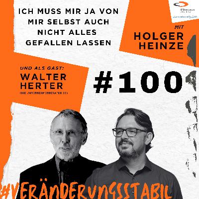 Ep. 100: Ich muss mir ja von mir selbst auch nicht alles gefallen lassen (Talk mit Walter Herter)