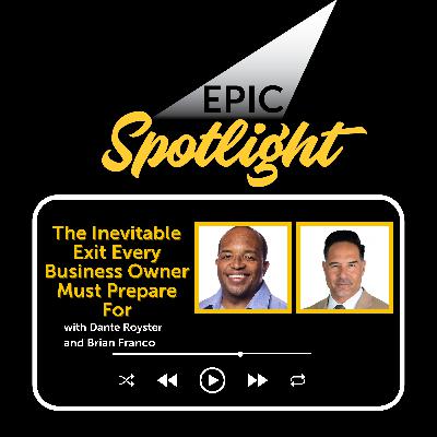Brian Franco: The Inevitable Exit Every Business Owner Must Prepare For