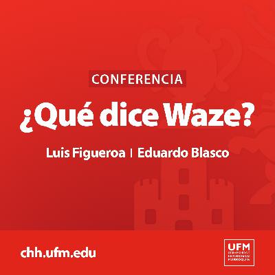 ¿Qué dice Waze? | Luis Figueroa y Eduardo Blasco
