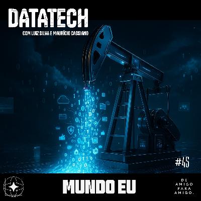 Mundo Eu | #45 DataTech com Luiz e Maurício