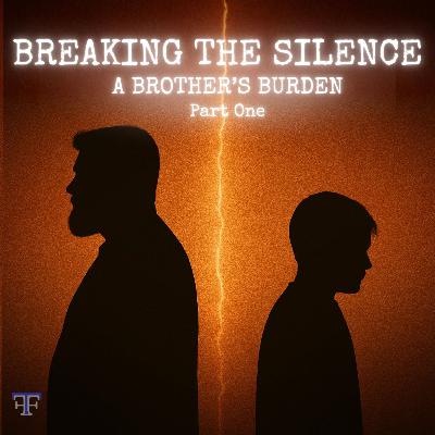 BREAKING THE SILENCE: A Brother’s Burden Part One | The Fronczak Files S2 Ep. 6