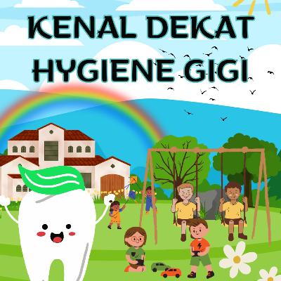 Kenal Dekat dengan Higiene Gigi