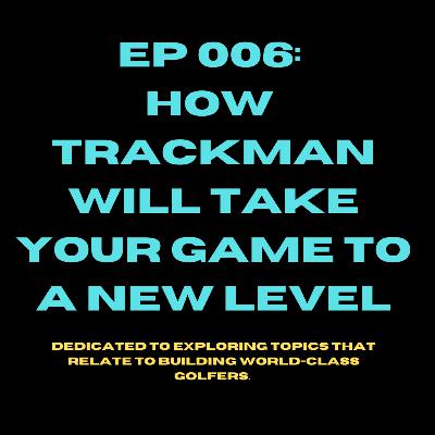 006. How Trackman Will Take your Game to a New Level