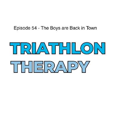 Episode 54 - The Boys Are Back in Town