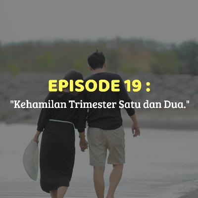 Kehamilan Trimester Satu dan Dua Kehamilan Trimester Satu dan Dua