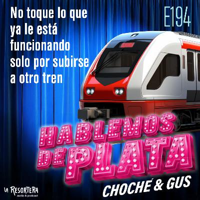 E194 No toque lo que ya le está funcionando solo por subirse a otro tren