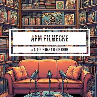Special #4: APM Filmecke - Die Indiana Jones Reihe Special #4: APM Filmecke - Die Indiana Jones Reihe