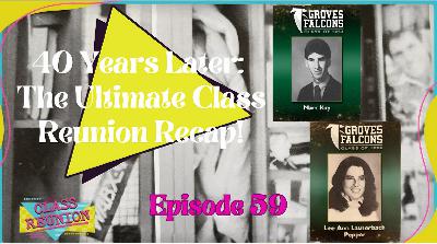 59 40 Years Later: The Ultimate Class Reunion Recap! 59 40 Years Later: The Ultimate Class Reunion Recap!