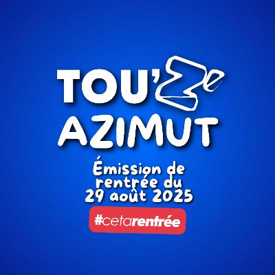 Tou’Z’Azimut du 29/08/25 - Une émission CETA Radio Tou’Z’Azimut du 29/08/25 - Une émission CETA Radio