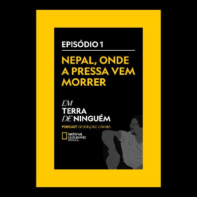 Nepal, onde a pressa vem morrer Nepal, onde a pressa vem morrer