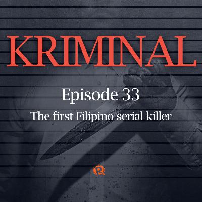 Episode 33: The first Filipino serial killer Episode 33: The first Filipino serial killer