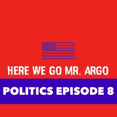 Politics Episode #8 Politics Episode #8