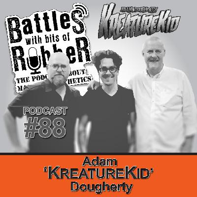 #88 - Adam 'KreatureKid' Dougherty