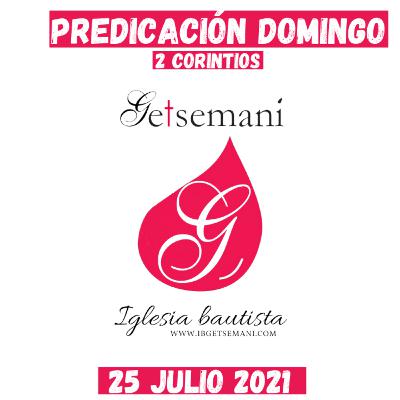 Predicación Getsemaní DOMINGO 25 JULIO 2021 (28) 2 CORINTIOS