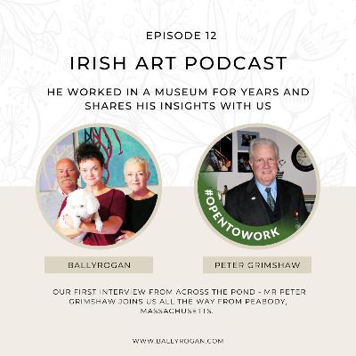 Irish Art Ep 12 - Our first interview from across the pond