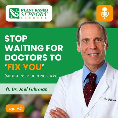 Stop Waiting for Doctors to ‘Fix You’  (Medical School Confession) — Joel Fuhrman, MD