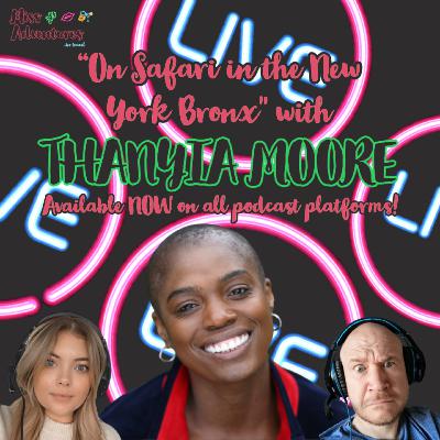 On Safari in the New York Bronx (with Thanyia Moore)