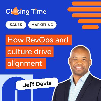 Sales and marketing misalignment: How RevOps and culture can help fix it -- part 2 with Jeff Davis
