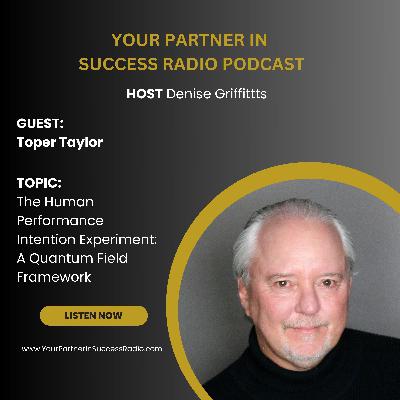 The Human Performance Intention Experiment with Dr. Toper Taylor The Human Performance Intention Experiment with Dr. Toper Taylor