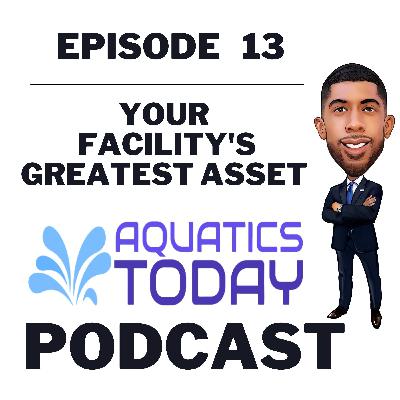Episode 13 - Your Facility's Greatest Asset