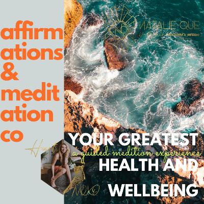 Your Greatest Health and Wellbeing, a Guided Meditation Experience to Radiate Peace and Calm Through Your Body
