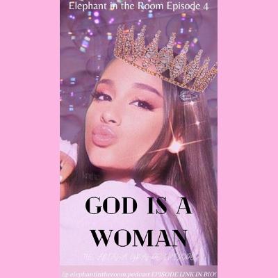 Episode 4: God is a Woman Episode 4: God is a Woman