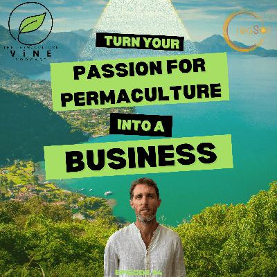94. Turn Your Permaculture Passion Into A Business with Neal Hegarty of Cresol Permaculture