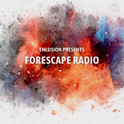 Forescape Radio #081