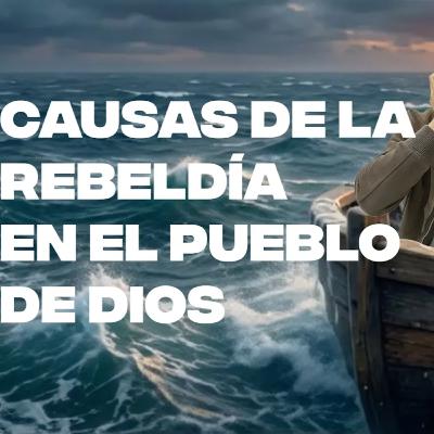 Causas de la rebeldía en el pueblo de Dios | Conectados con Dios Causas de la rebeldía en el pueblo de Dios | Conectados con Dios
