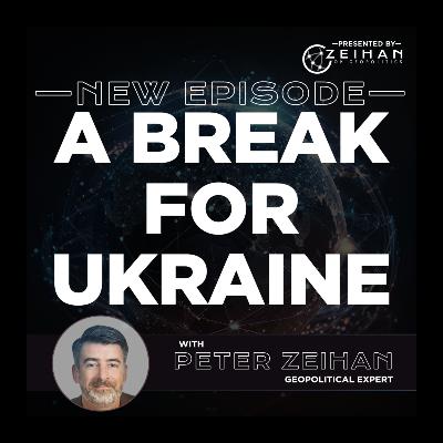 A Break for Ukraine || Peter Zeihan