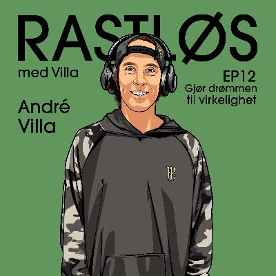 #12 André Villa - Gjør drømmen til virkelighet