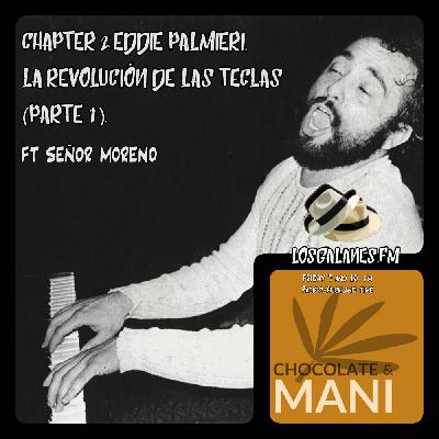 CHOCOLATE & MANÍ - Temporada 2, Episodio 2- Eddie Palmieri, la revolución de las teclas (Parte 1).