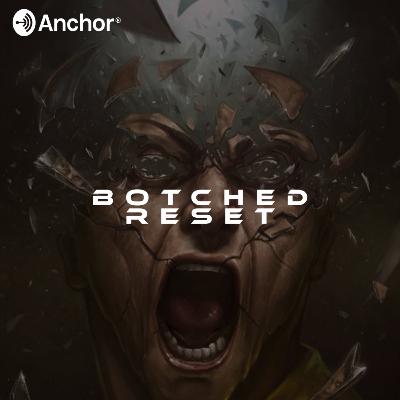 S1: E2 | Botched Reset S1: E2 | Botched Reset