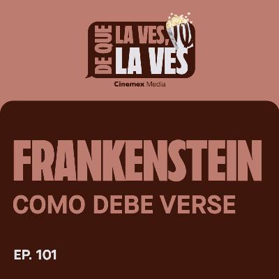 #101. ASÍ SE DEBE VER UNA PELI DE GUILLERMO DEL TORO | Frankenstein